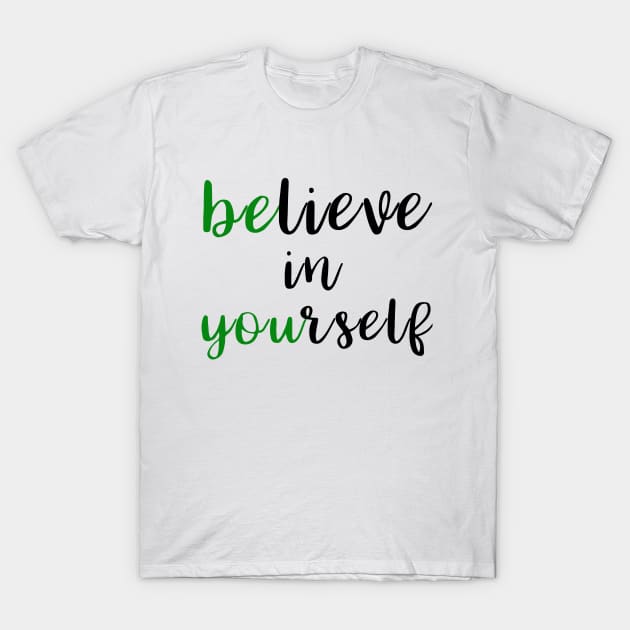 Believe In Yourself T-Shirt by funnybones